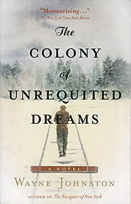 Charlotte Gray picks Wayne Johnston’s "The Colony of Unrequited Dreams"