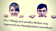 Five Things to Consider Before You Approach any Immigration Consultant