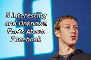 5 Interesting and Unknown Facts About Facebook