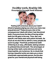 Healthy teeth, healthy life prescription strength teeth whitener