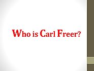 Who is Carl Freer?