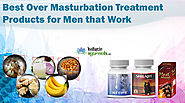 Best Natural Products for Over Masturbation Treatment in Men at Home