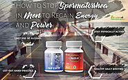 How to Regain Energy, Stamina and Power Stop Spermatorrhea in Men Fast