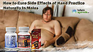 Best Treatment to Cure Side Effects of Hand Practice Naturally in Males