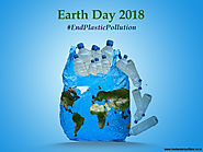 Earth Day 2018: Causes, Effects & Solution to End Plastic Pollution