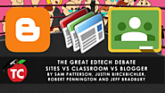 The Great EdTech Debate: Google Sites vs Google Classroom vs Blogger