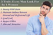 5 Traits Every Man Look For In A Woman -