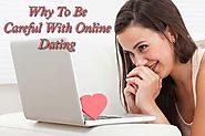 5 Risks : Why To Be Careful With Online Dating -
