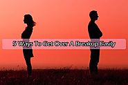 5 Ways To Get Over A Breakup Easily