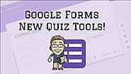Google Forms: New Quiz Tools