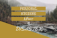 Personal Hygiene After a Disaster - Staying Clean Can Keep You Alive