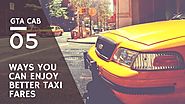 5 Ways You Can Enjoy Better Taxi Fares