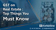 GST on Real Estate: Top Things You Must Know