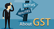 A Businessman's Guide to GST - Myths & Facts Uncovered