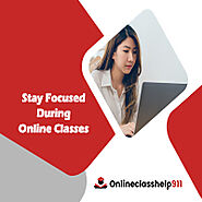 5 Effective Ways To Stay Focused During Online Classes