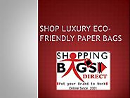 Shop Luxury Eco-Friendly Paper Bags