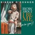 SINEAD O´CONNOR: “HOW ABOUT I BE ME“