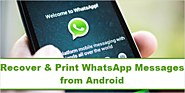 How to Recover Deleted WhatsApp Messages from Android and Print