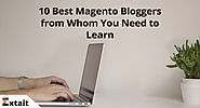 10 Best Magento Bloggers from Whom You Need to Learn