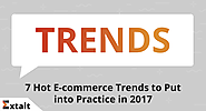 7 Hot E-commerce Trends to Put into Practice in 2017