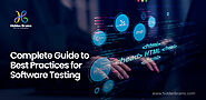 Complete Guide to Best Practices for Software Testing 