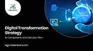 Digital Transformation Strategy - Its Key Components & Execution Plan