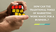 How Can the Traditional Tools of Marketing Work Magic for a Business? | Flyers Direct