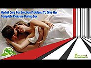 Herbal Cure For Erection Problems To Give Her Complete Pleasure During Sex