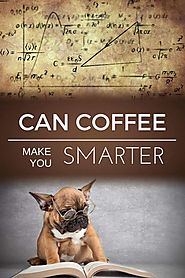 Can Coffee Make You Smarter ? | Dopimize
