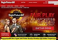 Rajapoker88 Situs Agen Judi Poker Bandar Domino QQ Online Terpercaya - Area Terpercaya