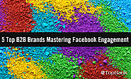 5 Top B2B Brands Mastering Facebook Engagement