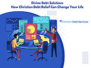 Christian Debt Services on Tumblr: Divine Debt Solutions: How Christian Debt Relief Can Change Your Life