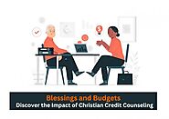 Blessings and Budgets: Discover the Impact of Christian Credit Counseling Article - ArticleTed - News and Articles