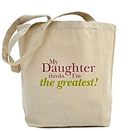 "My Daughter Thinks I'm The Greatest" Tote Bag