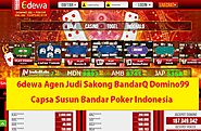 6dewa Agen Judi Sakong BandarQ Domino99 Capsa Susun Bandar Poker Indonesia - Area Terpercaya