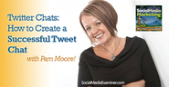 Twitter Chats, How to Create a Successful Tweet Chat |