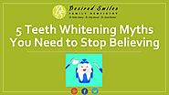 5 Teeth Whitening Myths You Need to Stop Believing