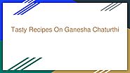 Tasty Recipes On Ganesha Chaturthi