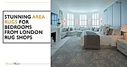 Stunning Area Rugs for Bedrooms from London Rug Shops