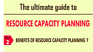 What are the benefits of resource capacity planning, Part 2 of our Ultimate Guide To Capacity planning has all the an...