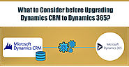 What to Consider before Upgrading Dynamics CRM to Dynamics 365?