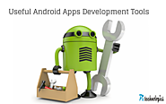 Most Useful Tools To Develop Better Android Apps