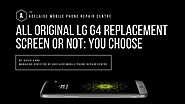 All Original LG G4 Replacement Screen or Not: You Choose