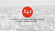Top 3 Reasons to Choose Adelaide Mobile Phone Repair Centre