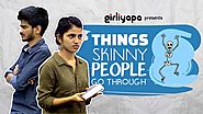Girliyapa's Things Skinny People Go Through