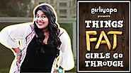 Girliyapa's Things Fat Girls Go Through