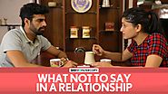 FilterCopy | What Not To Say In A Relationship