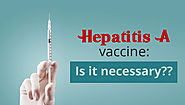 Hepatitis A vaccine: Is it necessary?