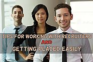 Tips for Working with Recruiters and Getting Placed Easily