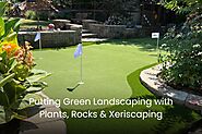 Putting Green Landscaping With Plants, Rocks and Xeriscaping